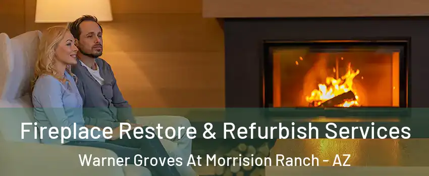 Fireplace Restore & Refurbish Services Warner Groves At Morrision Ranch - AZ