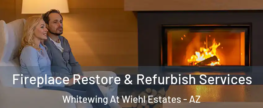 Fireplace Restore & Refurbish Services Whitewing At Wiehl Estates - AZ
