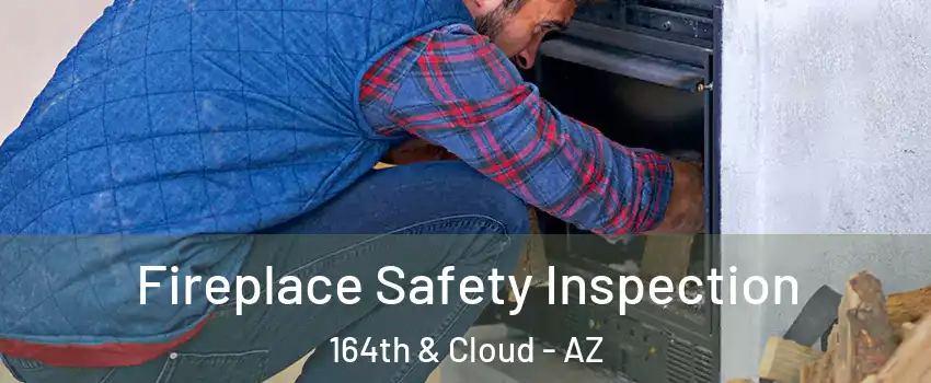 Fireplace Safety Inspection 164th & Cloud - AZ