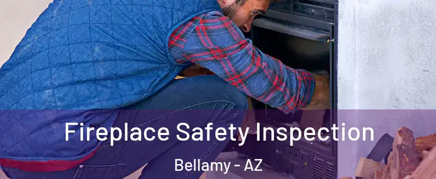 Fireplace Safety Inspection Bellamy - AZ