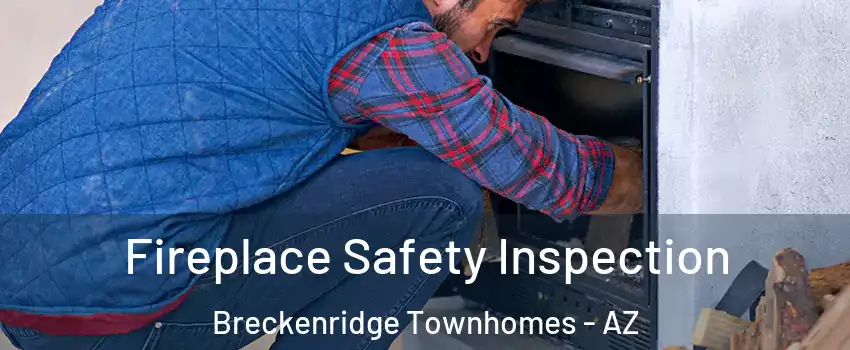 Fireplace Safety Inspection Breckenridge Townhomes - AZ