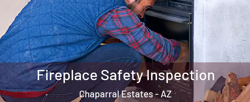 Fireplace Safety Inspection Chaparral Estates - AZ