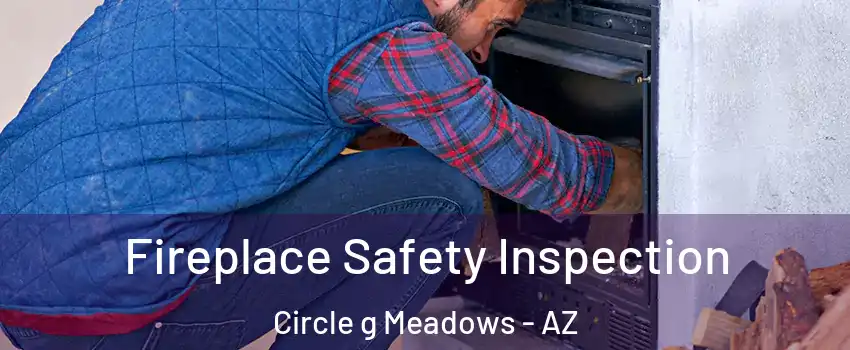 Fireplace Safety Inspection Circle g Meadows - AZ