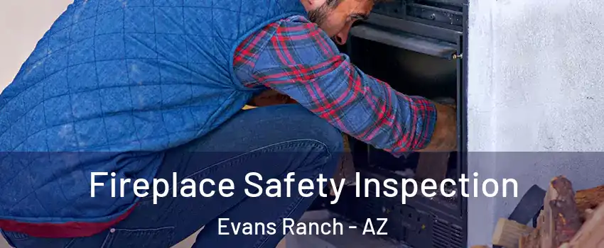 Fireplace Safety Inspection Evans Ranch - AZ