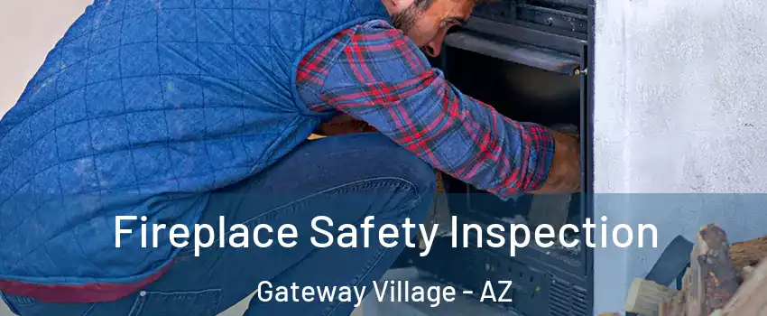 Fireplace Safety Inspection Gateway Village - AZ