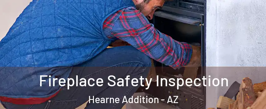 Fireplace Safety Inspection Hearne Addition - AZ