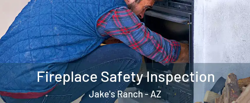 Fireplace Safety Inspection Jake's Ranch - AZ
