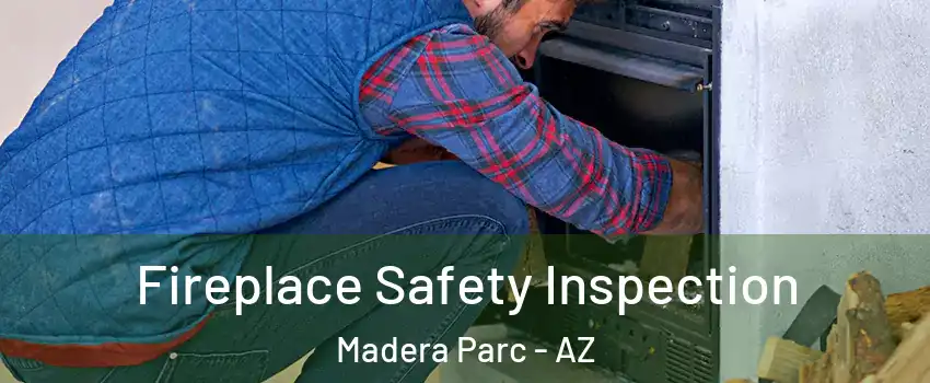 Fireplace Safety Inspection Madera Parc - AZ
