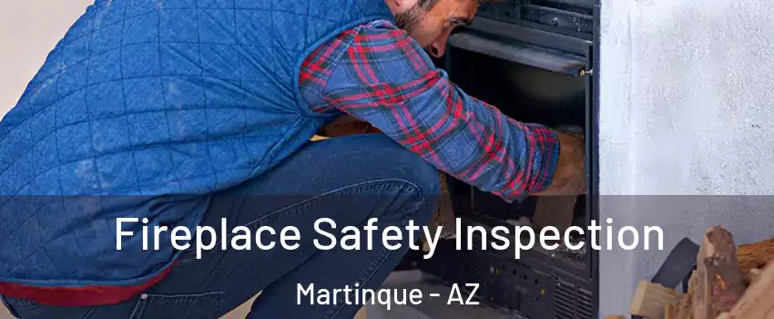 Fireplace Safety Inspection Martinque - AZ