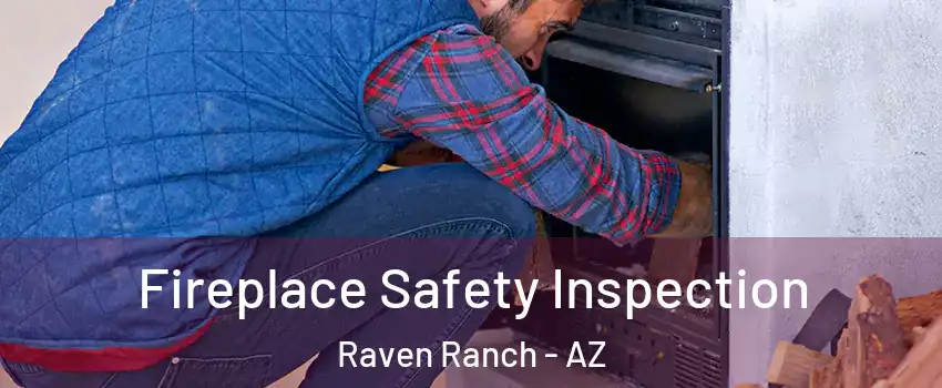 Fireplace Safety Inspection Raven Ranch - AZ