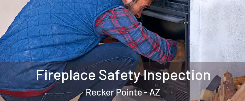 Fireplace Safety Inspection Recker Pointe - AZ