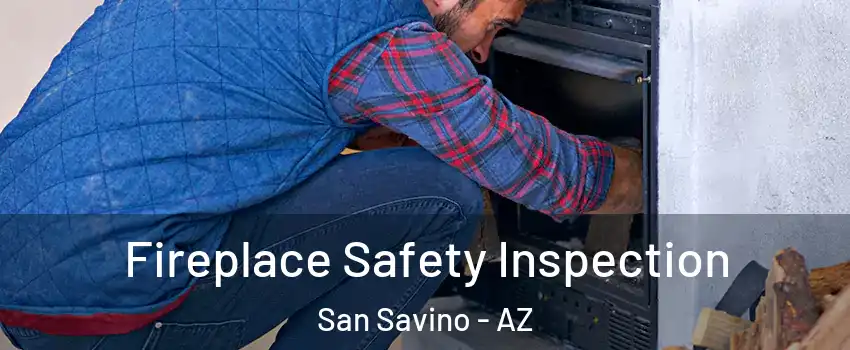 Fireplace Safety Inspection San Savino - AZ