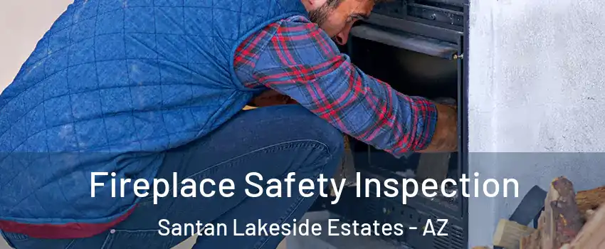 Fireplace Safety Inspection Santan Lakeside Estates - AZ