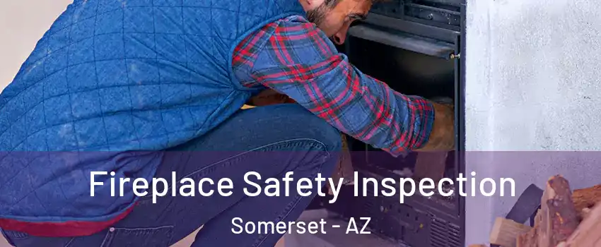 Fireplace Safety Inspection Somerset - AZ