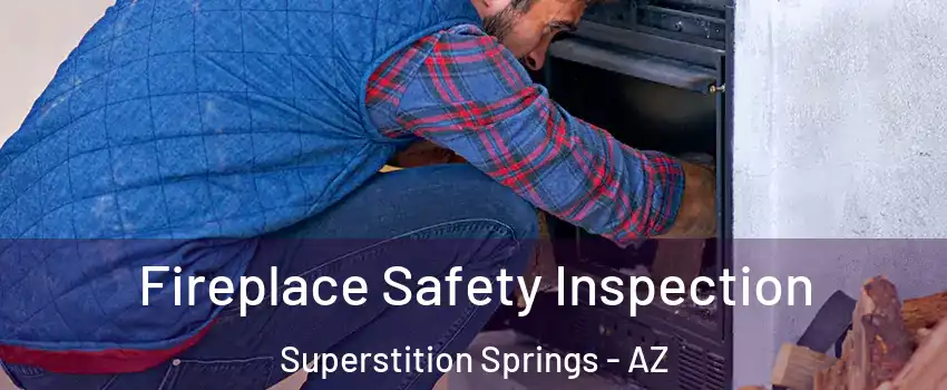 Fireplace Safety Inspection Superstition Springs - AZ