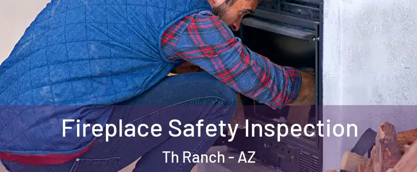 Fireplace Safety Inspection Th Ranch - AZ