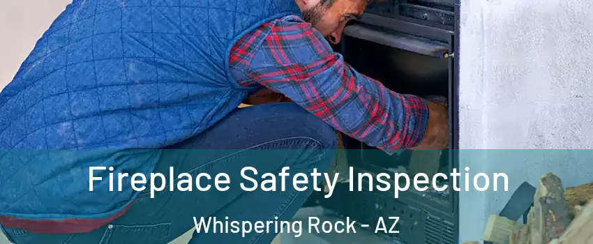 Fireplace Safety Inspection Whispering Rock - AZ