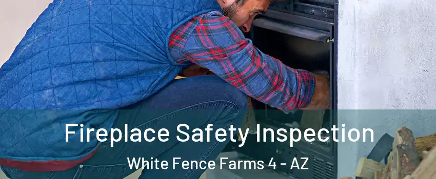 Fireplace Safety Inspection White Fence Farms 4 - AZ