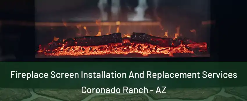 Fireplace Screen Installation And Replacement Services Coronado Ranch - AZ