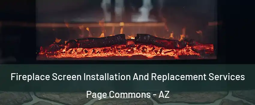 Fireplace Screen Installation And Replacement Services Page Commons - AZ