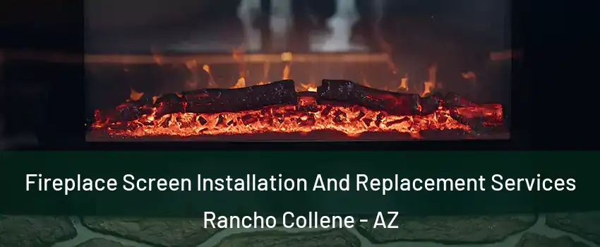 Fireplace Screen Installation And Replacement Services Rancho Collene - AZ