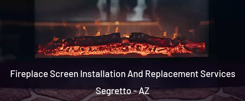 Fireplace Screen Installation And Replacement Services Segretto - AZ