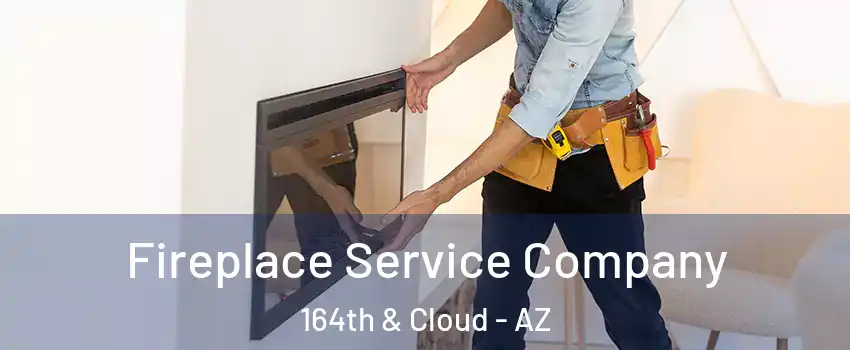 Fireplace Service Company 164th & Cloud - AZ