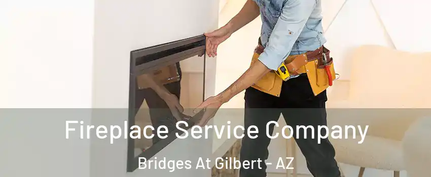 Fireplace Service Company Bridges At Gilbert - AZ