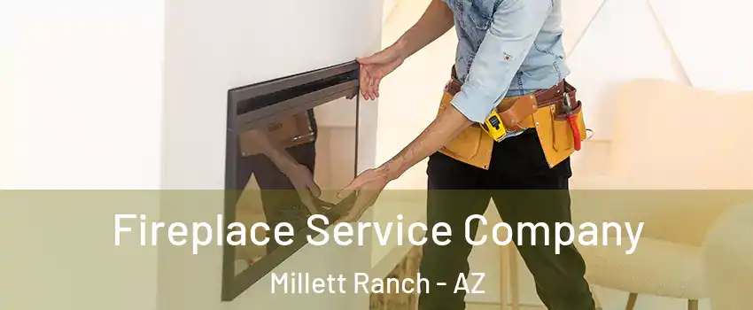 Fireplace Service Company Millett Ranch - AZ