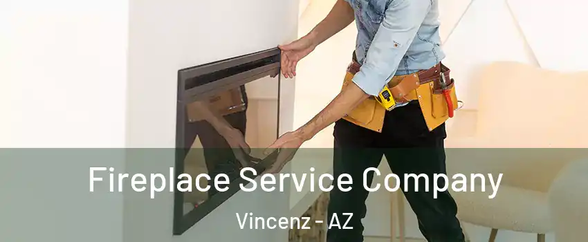 Fireplace Service Company Vincenz - AZ