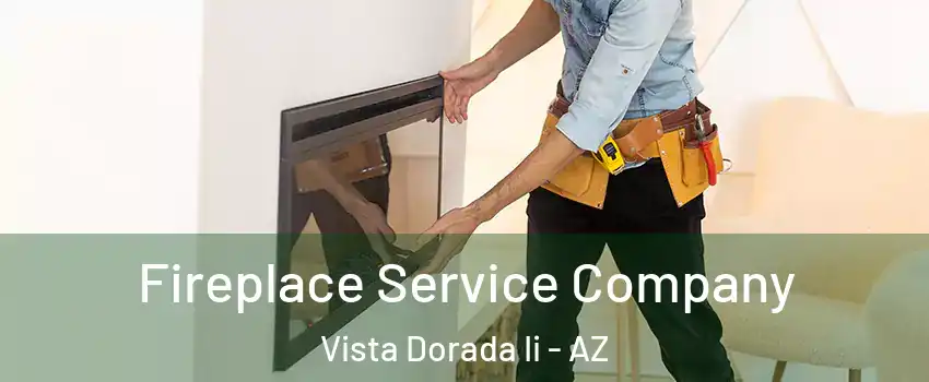Fireplace Service Company Vista Dorada Ii - AZ