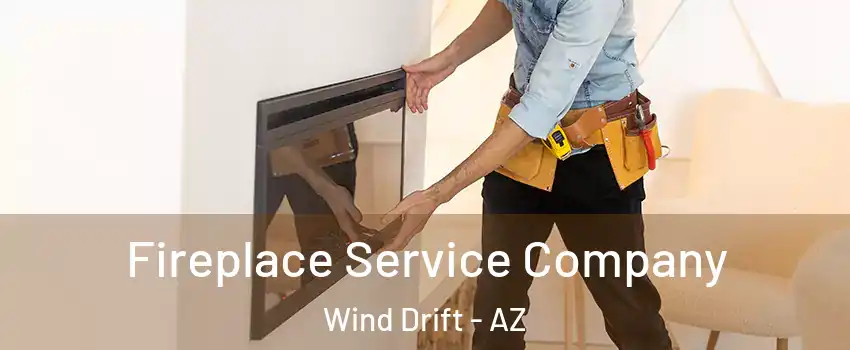 Fireplace Service Company Wind Drift - AZ