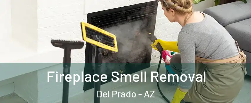 Fireplace Smell Removal Del Prado - AZ