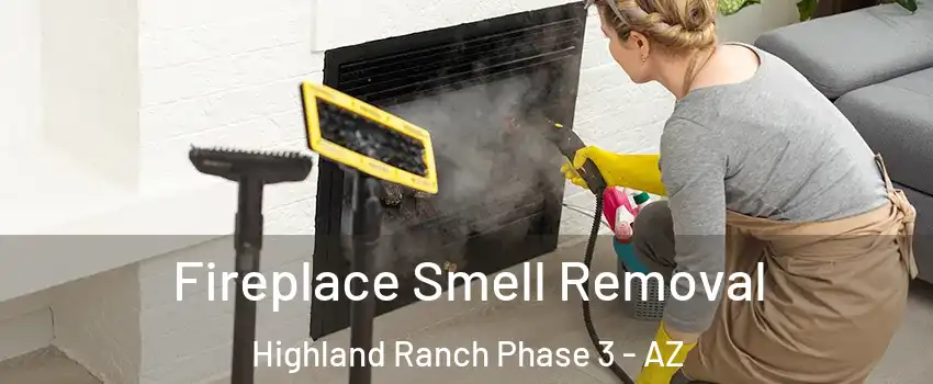 Fireplace Smell Removal Highland Ranch Phase 3 - AZ