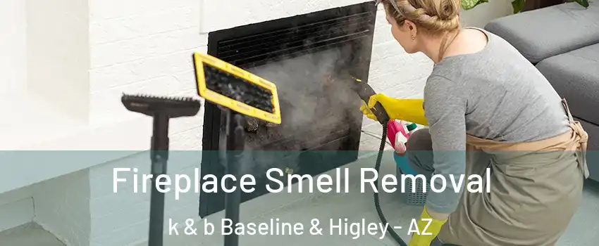 Fireplace Smell Removal k & b Baseline & Higley - AZ