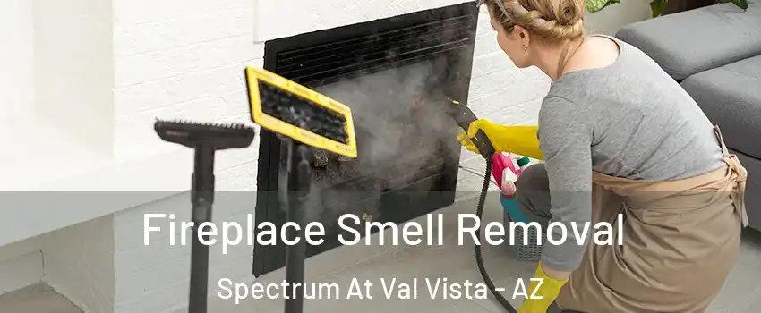 Fireplace Smell Removal Spectrum At Val Vista - AZ