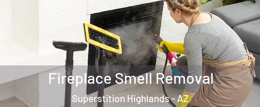 Fireplace Smell Removal Superstition Highlands - AZ
