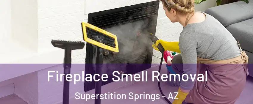 Fireplace Smell Removal Superstition Springs - AZ