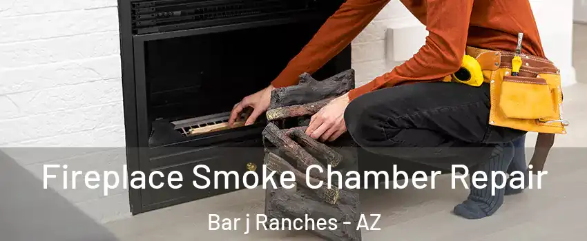 Fireplace Smoke Chamber Repair Bar j Ranches - AZ