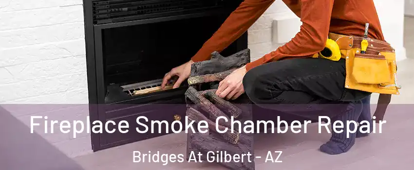 Fireplace Smoke Chamber Repair Bridges At Gilbert - AZ