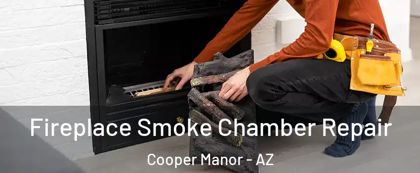 Fireplace Smoke Chamber Repair Cooper Manor - AZ