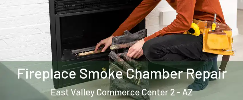 Fireplace Smoke Chamber Repair East Valley Commerce Center 2 - AZ