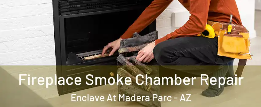 Fireplace Smoke Chamber Repair Enclave At Madera Parc - AZ
