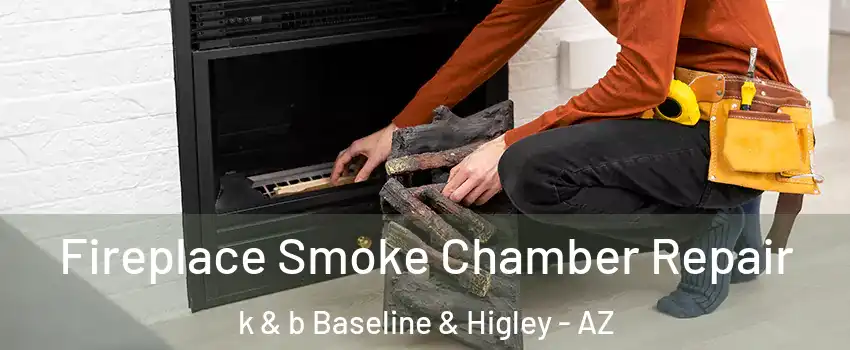 Fireplace Smoke Chamber Repair k & b Baseline & Higley - AZ