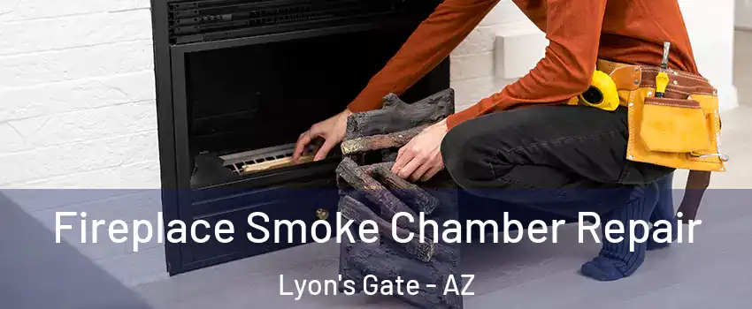 Fireplace Smoke Chamber Repair Lyon's Gate - AZ