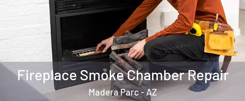 Fireplace Smoke Chamber Repair Madera Parc - AZ