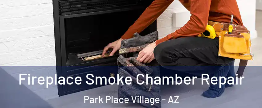 Fireplace Smoke Chamber Repair Park Place Village - AZ