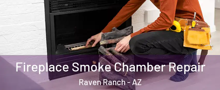 Fireplace Smoke Chamber Repair Raven Ranch - AZ