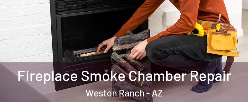 Fireplace Smoke Chamber Repair Weston Ranch - AZ