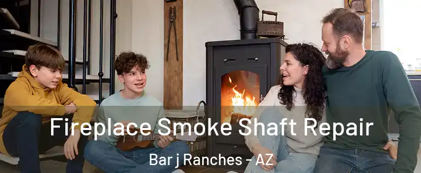 Fireplace Smoke Shaft Repair Bar j Ranches - AZ